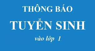 THÔNG BÁO HÌNH THỨC TUYỂN SINH LỚP 1 NĂM HỌC 2020-2021